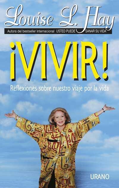 VIVIR! REFLEXIONES SOBRE NUESTRO VIAJE POR LA VIDA | 9788479531119 | HAY, LOUISE | Llibreria Drac - Llibreria d'Olot | Comprar llibres en català i castellà online