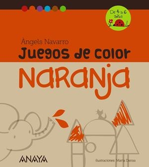 JUEGOS DE COLOR NARANJA | 9788467840230 | NAVARRO, ÀNGELS | Llibreria Drac - Librería de Olot | Comprar libros en catalán y castellano online