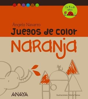 JUEGOS DE COLOR NARANJA | 9788467840230 | NAVARRO, ÀNGELS | Llibreria Drac - Librería de Olot | Comprar libros en catalán y castellano online
