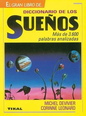 DICCIONARIO DE LOS SUEÑOS.MAS DE 3.600 PALABRAS | 9788430576982 | DELIVIER-LEONARD | Llibreria Drac - Librería de Olot | Comprar libros en catalán y castellano online