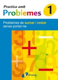 PRACTICA AMB PROBLEMES 1. PROBLEMES DE SUMAR I RESTAR SENSE PORTAR-NE | 9788483045992 | MATEO DIÉGUEZ, JOSÉ RAMÓN | Llibreria Drac - Llibreria d'Olot | Comprar llibres en català i castellà online