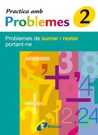 PRACTICA AMB PROBLEMES 2. PROBLEMES DE SUMAR I RESTAR PORTANT-NE | 9788483046005 | MATEO DIÉGUEZ, JOSÉ RAMÓN | Llibreria Drac - Llibreria d'Olot | Comprar llibres en català i castellà online