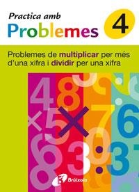 PRACTICA AMB PROBLEMES 4. PROBLEMES DE MULTIPLICAR PER MÉS D'UNA XIFRA Y DIVIDIR PER UNA XIFRA | 9788483046432 | MATEO DIÉGUEZ, JOSÉ RAMÓN | Llibreria Drac - Llibreria d'Olot | Comprar llibres en català i castellà online