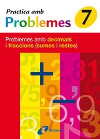 PRACTICA AMB PROBLEMES 7. PROBLEMES AMB DECIMALS I FRACCIONS (SUMES I RESTES) | 9788483046463 | MATEO DIÉGUEZ, JOSÉ RAMÓN | Llibreria Drac - Llibreria d'Olot | Comprar llibres en català i castellà online