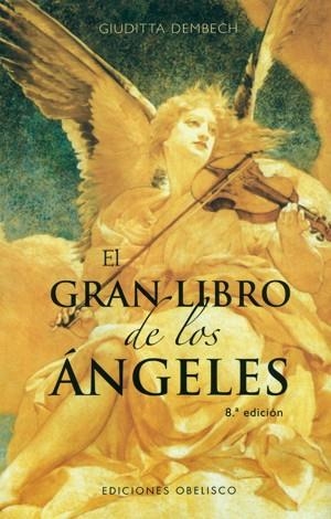 ANGELES,EL GRAN LIBRO DE LOS | 9788477204466 | DEMBECH,GIUDITTA | Llibreria Drac - Llibreria d'Olot | Comprar llibres en català i castellà online