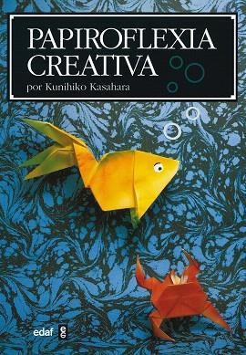 PAPIROFLEXIA CREATIVA | 9788476407042 | KASAHARA, KUNIHIKO | Llibreria Drac - Librería de Olot | Comprar libros en catalán y castellano online