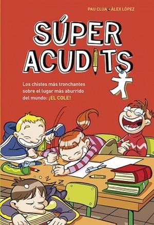 SÚPER ACUDITS. L'ESCOLA | 9788490432907 | LOPEZ,ALEX; CLUA,PAU | Llibreria Drac - Llibreria d'Olot | Comprar llibres en català i castellà online