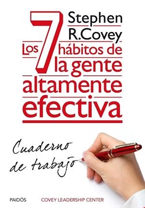 7 HÁBITOS DE LA GENTE ALTAMENTE EFECTIVA. CUADERNO DE TRABAJO, LOS | 9788449330490 | COVEY, STEPHEN R. | Llibreria Drac - Librería de Olot | Comprar libros en catalán y castellano online