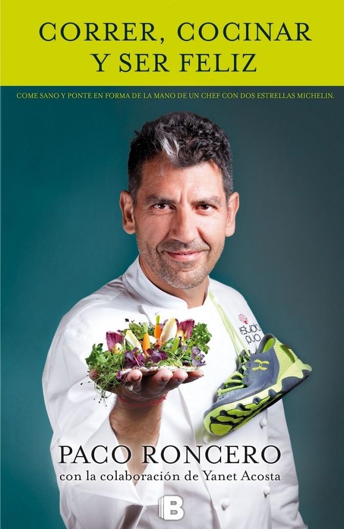 CORRER COCINAR Y SER FELIZ | 9788466655187 | RONCERO, PACO | Llibreria Drac - Librería de Olot | Comprar libros en catalán y castellano online