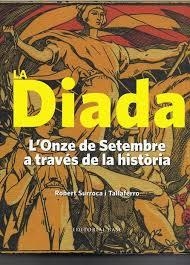 DIADA, LA ( L'ONZE DE SETEMBRE A TRAVES DE LA HISTORIA ) | 9788416166183 | SURROCA, ROBERT | Llibreria Drac - Llibreria d'Olot | Comprar llibres en català i castellà online