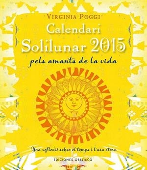 CALENDARI 2015 SOLILUNAR | 9788415968863 | POGGI, VIRGINIA CELIA | Llibreria Drac - Llibreria d'Olot | Comprar llibres en català i castellà online