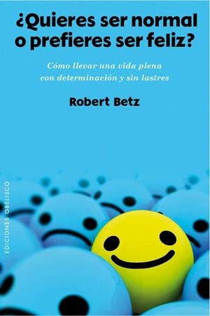 QUIERES SER NORMAL O PREFIERES SER FELIZ? | 9788415968955 | BETZ, ROBERT | Llibreria Drac - Librería de Olot | Comprar libros en catalán y castellano online