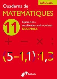 QUADERNS DE MATEMATIQUES 11 | 9788483044742 | SOUSA MARTÍN, ISMAEL/RECLUSA GLUCK, FERNANDO/NAGORE RUIZ, ÁNGEL/PASTOR DE LUIS, JESÚS/ESPARZA, VÍCTO | Llibreria Drac - Llibreria d'Olot | Comprar llibres en català i castellà online
