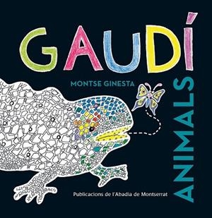 GAUDI. ANIMALS | 9788498836981 | GINESTA, MONTSE | Llibreria Drac - Llibreria d'Olot | Comprar llibres en català i castellà online