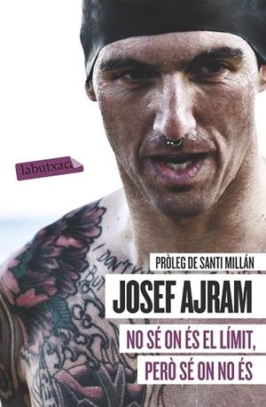 NO SÉ ON ÉS EL LÍMIT PERÒ SÉ ON NO ÉS | 9788499308944 | AJRAM, JOSEF | Llibreria Drac - Librería de Olot | Comprar libros en catalán y castellano online