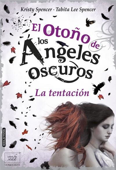 OTOÑO DE LOS ÁNGELES OSCUROS, EL  LA TENTACIÓN. | 9788415854203 | SPENCER, KRISTY;  SPENCER, TABITA LEE | Llibreria Drac - Librería de Olot | Comprar libros en catalán y castellano online