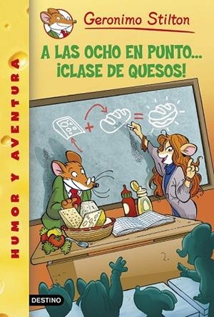 A LAS OCHO EN PUNTO CLASE DE QUESOS! (GERONIMO STILTON 54) | 9788408130307 | STILTON, GERONIMO | Llibreria Drac - Llibreria d'Olot | Comprar llibres en català i castellà online
