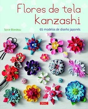 FLORES DE TELA KANZASHI | 9788498744224 | BLONDEAU, SYLVIE | Llibreria Drac - Librería de Olot | Comprar libros en catalán y castellano online