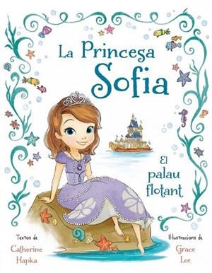 PRINCESA SOFIA, LA. EL PALAU FLOTANT | 9788490575024 | AADD | Llibreria Drac - Llibreria d'Olot | Comprar llibres en català i castellà online