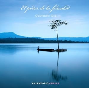 CALENDARIO 2015 EL PODER DE LA FELICIDAD  | 9788448019891 | AA. VV. | Llibreria Drac - Librería de Olot | Comprar libros en catalán y castellano online
