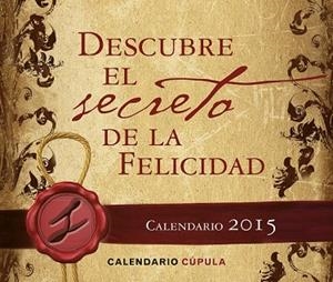 CALENDARIO 2015 SOBREMESA DESCUBRE EL SECRETO DE LA FELICIDAD  | 9788448019686 | AA. VV. | Llibreria Drac - Librería de Olot | Comprar libros en catalán y castellano online