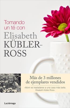 TOMANDO UN TÉ CON ELISABETH KÜBLER-ROSS | 9788415864325 | STEWART, FERN ; WINTERS, ROSE ; ROSS, KEN | Llibreria Drac - Librería de Olot | Comprar libros en catalán y castellano online