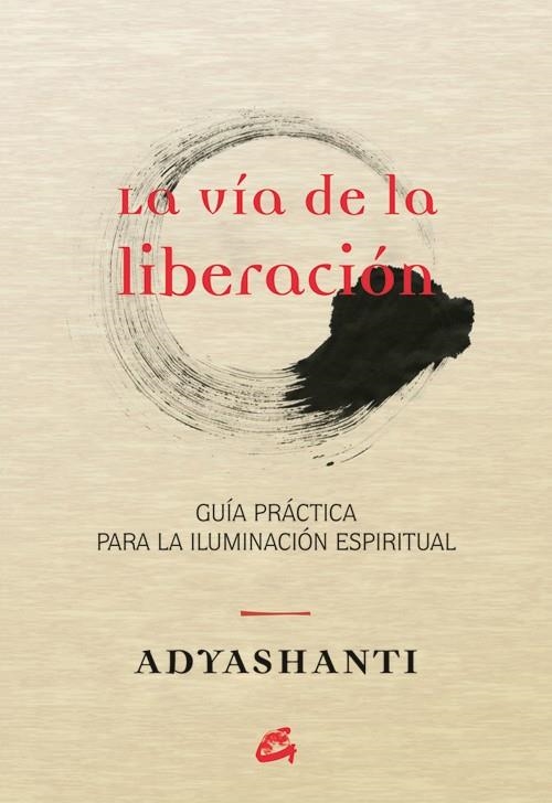 VÍA DE LA LIBERACIÓN, LA | 9788484455066 | ADYASHANTI | Llibreria Drac - Llibreria d'Olot | Comprar llibres en català i castellà online