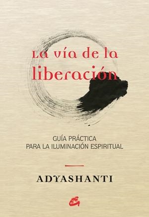 VÍA DE LA LIBERACIÓN, LA | 9788484455066 | ADYASHANTI | Llibreria Drac - Llibreria d'Olot | Comprar llibres en català i castellà online