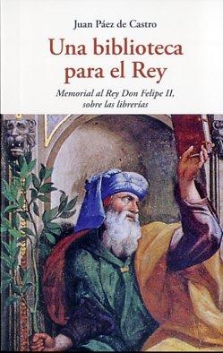 BIBLIOTECA PARA EL REY, UNA | 9788497169042 | PÁEZ DE CASTRO, JUAN | Llibreria Drac - Librería de Olot | Comprar libros en catalán y castellano online
