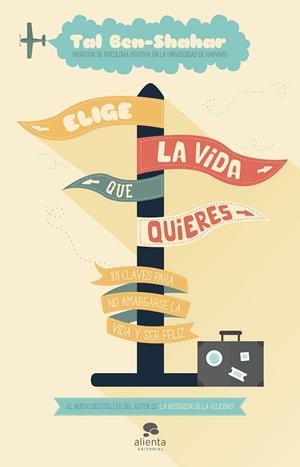 ELIGE LA VIDA QUE QUIERES | 9788415678373 | BEN-SHAHAR, TAL | Llibreria Drac - Llibreria d'Olot | Comprar llibres en català i castellà online