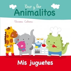 MIS JUGUETES (TOCO Y LEO ANIMALITOS) | 9788448840389 | CABRERA, VANESSA | Llibreria Drac - Llibreria d'Olot | Comprar llibres en català i castellà online