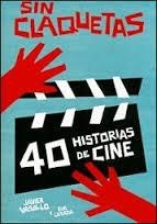 SIN CLAQUETAS. 40 HISTORIAS DE CINE | 9788494148583 | VASALLO, JAVIER ; LOSADA, EVA | Llibreria Drac - Librería de Olot | Comprar libros en catalán y castellano online