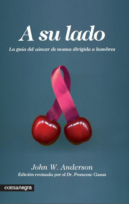 A SU LADO. LA GUIA DEL CANCER DE MAMA DIRIGIDA A HOMBRES | 9788415097181 | ANDERSON, JOHN W. | Llibreria Drac - Librería de Olot | Comprar libros en catalán y castellano online