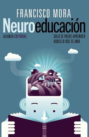 NEUROEDUCACION | 9788420675336 | MORA, FRANCISCO | Llibreria Drac - Librería de Olot | Comprar libros en catalán y castellano online