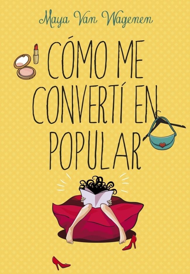 CÓMO ME CONVERTÍ EN POPULAR | 9788490432686 | VAN WAGENEN, MAYA | Llibreria Drac - Llibreria d'Olot | Comprar llibres en català i castellà online