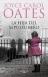 HIJA DEL SEPULTURERO, LA | 9788420417653 | OATES, JOYCE CAROL | Llibreria Drac - Llibreria d'Olot | Comprar llibres en català i castellà online
