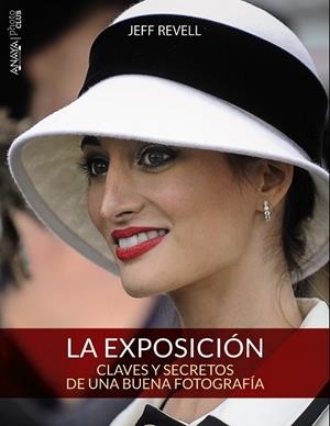 EXPOSICIÓN, LA. CLAVES Y SECRETOS DE UNA BUENA FOTOGRAFÍA | 9788441536012 | REVELL, JEFF | Llibreria Drac - Librería de Olot | Comprar libros en catalán y castellano online