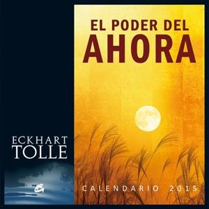 CALENDARIO 2015 EL PODER DEL AHORA | 9788484455431 | TOLLE, ECKHART | Llibreria Drac - Librería de Olot | Comprar libros en catalán y castellano online