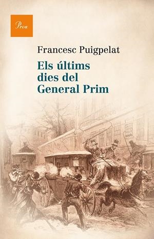 ÚLTIMS DIES DEL GENERAL PRIM, ELS | 9788475884622 | PUIGPELAT, FRANCESC | Llibreria Drac - Llibreria d'Olot | Comprar llibres en català i castellà online