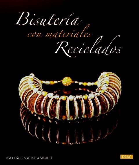 BISUTERIA CON MATERIALES RECICLADOS | 9788498743289 | KRAMMER, KATHARINA | Llibreria Drac - Librería de Olot | Comprar libros en catalán y castellano online