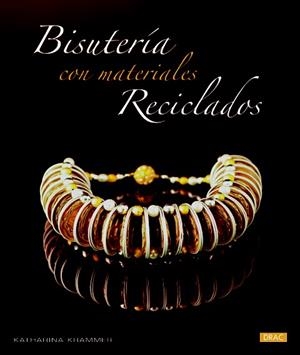 BISUTERIA CON MATERIALES RECICLADOS | 9788498743289 | KRAMMER, KATHARINA | Llibreria Drac - Librería de Olot | Comprar libros en catalán y castellano online