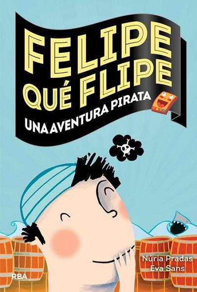 AVENTURA PIRATA, UNA (FELIPE QUÉ FLIPE, 3) | 9788427207967 | PRADAS, NURIA ; SANS, EVA | Llibreria Drac - Librería de Olot | Comprar libros en catalán y castellano online
