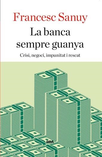BANCA SEMPRE GUANYA, LA | 9788482646923 | SANUY, FRANCESC | Llibreria Drac - Librería de Olot | Comprar libros en catalán y castellano online