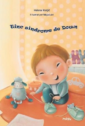 TINC SÍNDROME DE DOWN | 9788416082735 | KRALJIC, HELENA | Llibreria Drac - Librería de Olot | Comprar libros en catalán y castellano online