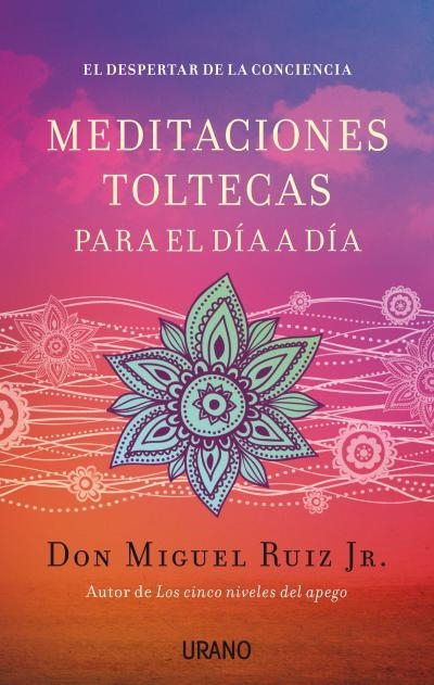 MEDITACIONES TOLTECAS PARA EL DÍA A DÍA | 9788479538767 | RUIZ, MIGUEL | Llibreria Drac - Librería de Olot | Comprar libros en catalán y castellano online