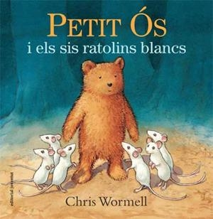 PETIT ÓS I ELS SIS RATOLINS BLANCS | 9788426141088 | WORMELL, CHRIS | Llibreria Drac - Librería de Olot | Comprar libros en catalán y castellano online