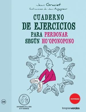 CUADERNO DE EJERCICIOS PARA PERDONAR SEGÚN HO'OPONOPONO | 9788415612407 | GRACIET, JEAN | Llibreria Drac - Librería de Olot | Comprar libros en catalán y castellano online