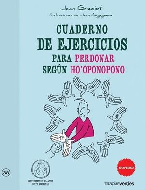 CUADERNO DE EJERCICIOS PARA PERDONAR SEGÚN HO'OPONOPONO | 9788415612407 | GRACIET, JEAN | Llibreria Drac - Librería de Olot | Comprar libros en catalán y castellano online