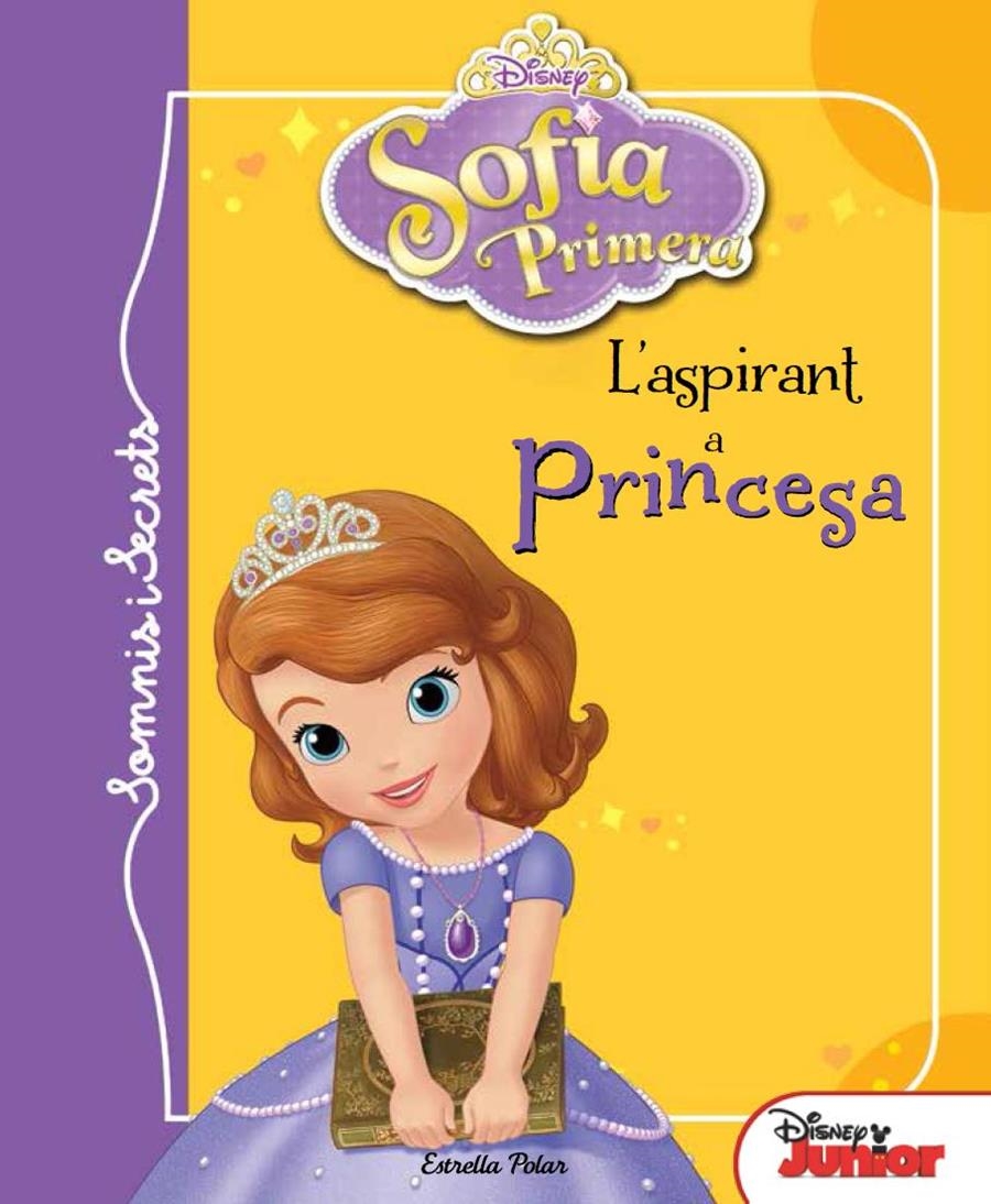 ASPIRANT A PRINCESA, L' (SOFIA PRIMERA. SOMIS I SECRETS) | 9788415853992 | DISNEY | Llibreria Drac - Librería de Olot | Comprar libros en catalán y castellano online
