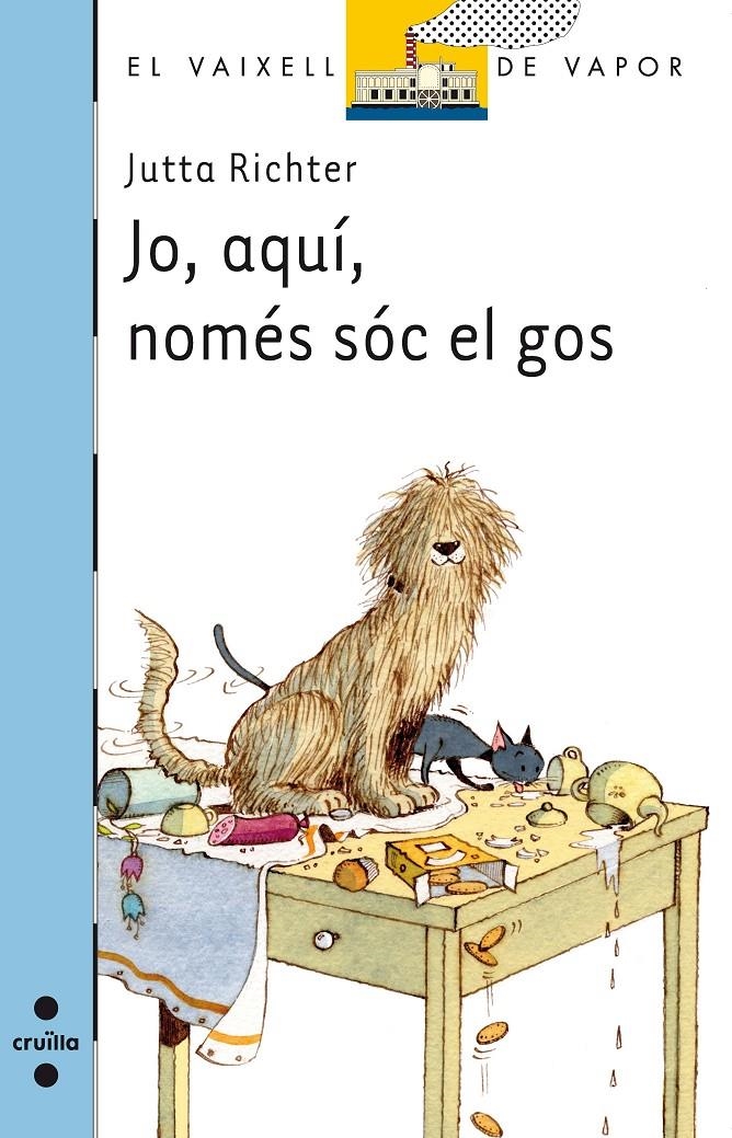 JO, AQUI, NOMES SOC EL GOS ( VAIXELL DE VAPOR BLAVA ) | 9788466136921 | RICHTER, JUTTA | Llibreria Drac - Librería de Olot | Comprar libros en catalán y castellano online